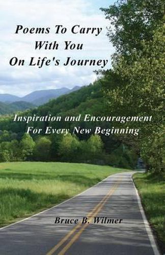 Poems To Carry With You On Life's Journey: Inspiration and Encouragement for Every New Beginning