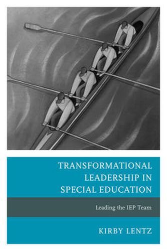 Cover image for Transformational Leadership in Special Education: Leading the IEP Team