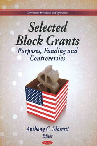 Selected Block Grants: Purposes, Funding & Controversies