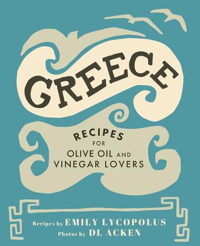 Cover image for Greece: Recipes for Olive Oil and Vinegar Lovers