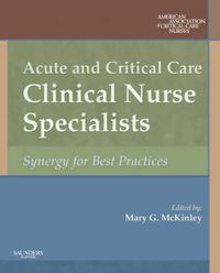 Cover image for Acute and Critical Care Clinical Nurse Specialists: Synergy for Best Practices