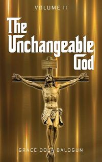 Cover image for The Unchangeable God Volume II