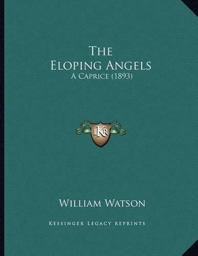 Cover image for The Eloping Angels: A Caprice (1893)