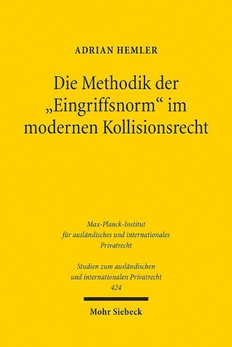 Cover image for Die Methodik der  Eingriffsnorm  im modernen Kollisionsrecht: Zugleich ein Beitrag zum Internationalen OEffentlichen Recht und zur Natur des ordre public