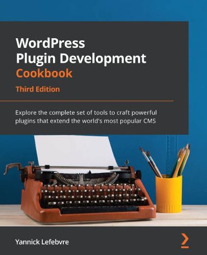 Cover image for WordPress Plugin Development Cookbook: Explore the complete set of tools to craft powerful plugins that extend the world's most popular CMS