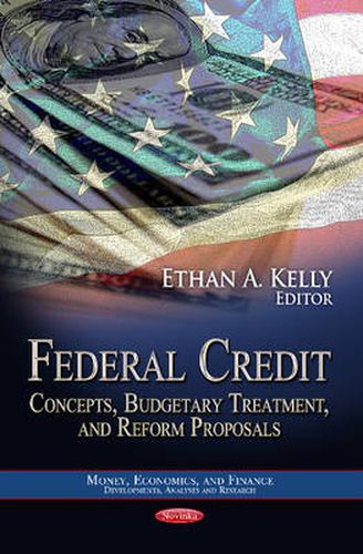Cover image for Federal Credit: Concepts, Budgetary Treatment & Reform Proposals