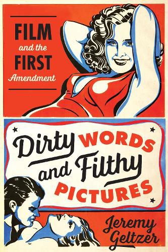 Cover image for Dirty Words and Filthy Pictures: Film and the First Amendment