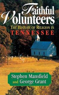 Cover image for Faithful Volunteers: The History of Religion in Tennessee