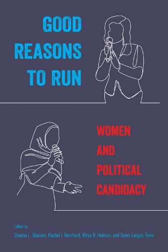 Cover image for Good Reasons to Run: Women and Political Candidacy