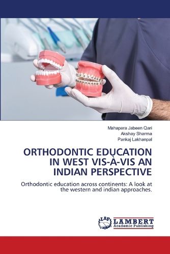 Orthodontic Education in West Vis-A-VIS an Indian Perspective