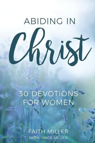 Cover image for Abiding in Christ: 30 Devotions for Women