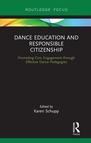 Cover image for Dance Education and Responsible Citizenship: Promoting Civic Engagement through Effective Dance Pedagogies