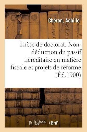 These de Doctorat. La Non-Deduction Du Passif Hereditaire En Matiere Fiscale