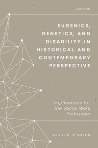 Cover image for Eugenics, Genetics, and Disability in Historical and Contemporary Perspective: Implications for the Social Work Profession