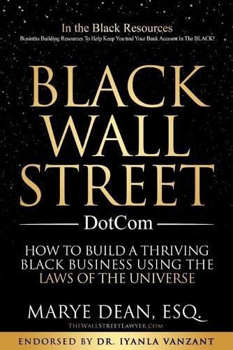 Cover image for Black Wall Street DotCom: How to Build a Thriving Black Business Using the Laws of the Universe