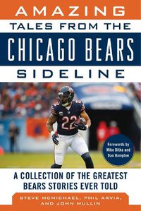Cover image for Amazing Tales from the Chicago Bears Sideline: A Collection of the Greatest Bears Stories Ever Told