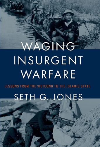 Waging Insurgent Warfare: Lessons from the Vietcong to the Islamic State