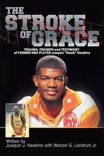 Cover image for The Stroke of Grace: Trauma, Triumph and Testimony of Former NBA Player Juaquin Hawkins