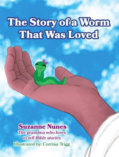 Cover image for The Story of a Worm That Was Loved