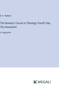 Cover image for The Seventy's Course in Theology; Fourth Year, The Atonement