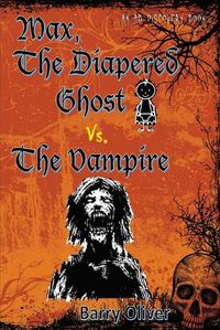 Cover image for Max, The Diapered Ghost vs The Vampire