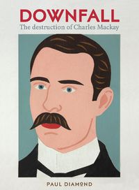 Cover image for Downfall:The Destruction of Charles Mackay: The Destruction of Charles Mackay