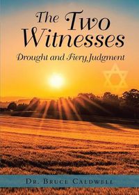 Cover image for The Two Witnesses: Drought and Fiery Judgment