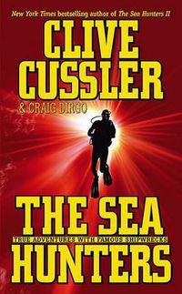 Cover image for The Sea Hunters: True Adventures with Famous Shipwrecks