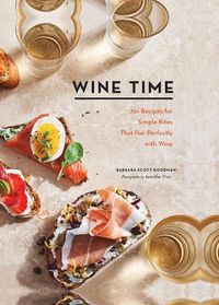 Cover image for Wine Time: 70+ Recipes for Simple Bites That Pair Perfectly with Wine