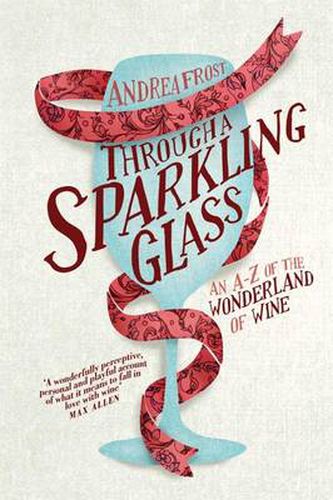 Cover image for Through a Sparkling Glass: An A-Z of the Wonderland of Wine