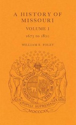 A History of Missouri (V1): Volume I, 1673 to 1820