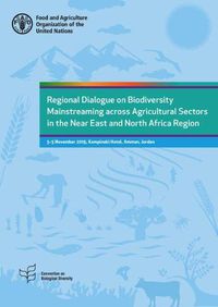 Cover image for Regional dialogue on biodiversity mainstreaming across agricultural sectors in the Near East and North Africa region: 3-5 November 2019, Kempinski Hotel, Amman, Jordan