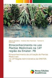 Cover image for Etnoconhecimento no uso Plantas Medicinais na 14a regiao da Emater- PB