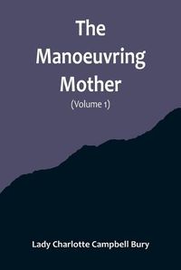 Cover image for The Manoeuvring Mother (Volume 1)