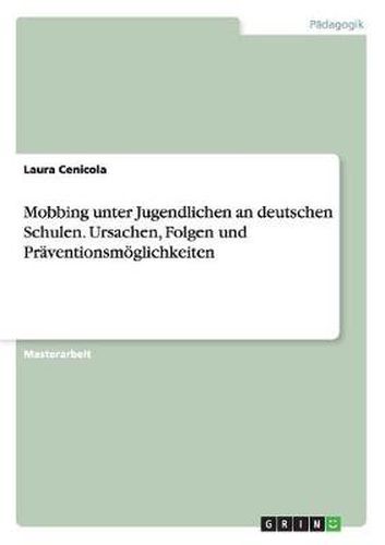 Cover image for Mobbing unter Jugendlichen an deutschen Schulen. Ursachen, Folgen und Praventionsmoeglichkeiten