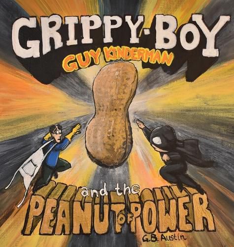 Guy Kinderman, Grippy Boy, and the Peanut of Power