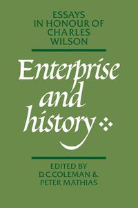 Cover image for Enterprise and History: Essays in Honour of Charles Wilson