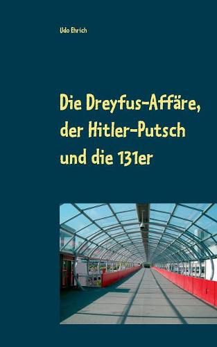 Cover image for Die Dreyfus-Affare, der Hitler-Putsch und die 131er: Drei Seminararbeiten zum Thema Drittes Reich und Antisemitismus