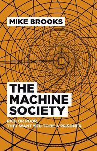 Cover image for Machine Society, The - Rich or poor. They want you to be a prisoner.