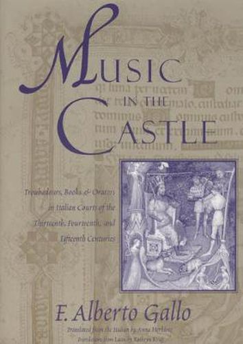 Cover image for Music in the Castle: Troubadours, Books and Orators in Italian Courts of the Thirteenth, Fourteenth and Fifteenth Centuries