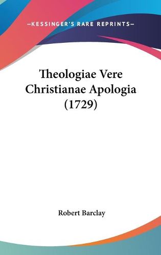 Cover image for Theologiae Vere Christianae Apologia (1729)