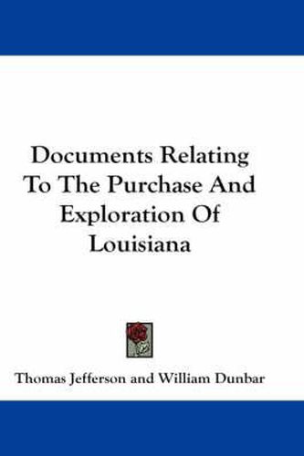 Cover image for Documents Relating to the Purchase and Exploration of Louisiana