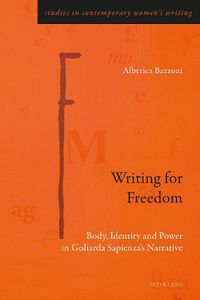 Cover image for Writing for Freedom: Body, Identity and Power in Goliarda Sapienza's Narrative