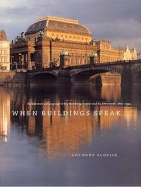 Cover image for When Buildings Speak: Architecture as Language in the Habsburg Empire and Its Aftermath, 1867-1933