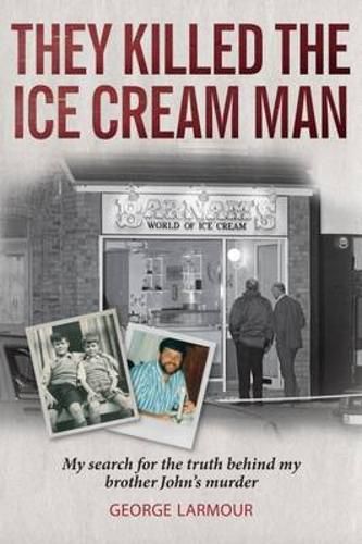 Cover image for They Killed the Ice Cream Man: My Search for the Truth Behind My Brother John's Murder