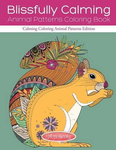 Blissfully Calming Animal Patterns Coloring Book: Calming Coloring Animal Patterns Edition