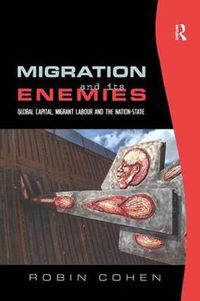 Cover image for Migration and its Enemies: Global Capital, Migrant Labour and the Nation-State