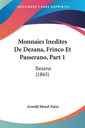 Monnaies Inedites de Dezana, Frinco Et Passerano, Part 1: Dezana (1865)