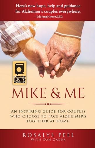 Cover image for Mike & Me: An Inspiring Guide for Couples Who Choose to Face Alzheimer's Together at Home.