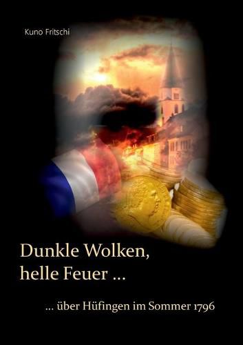 Cover image for Dunkle Wolken, helle Feuer ...: ... uber Hufingen im Sommer 1796